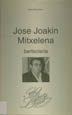 José Joakin Mitxelena bertsolaria : (1924-1988) / Antton Kazabon