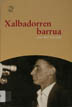 Xalbadorren barrua / Joxe Mari Aranalde