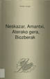 Neskazar ;  Amantxi ; Aterako gera ; Biozberak / Toribio Alzaga