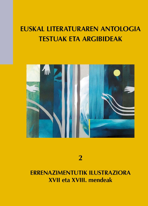 Euskal Literaturaren Antologia. Testuak eta argibideak 2<br>
Errenazimentutik Ilustraziora. XVII eta XVIII mendeak 